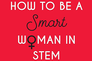 How to be a smart woman in STEM Book Cover