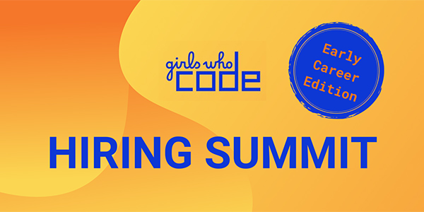 Girls Who Code Hiring Summit: Early Career Edition