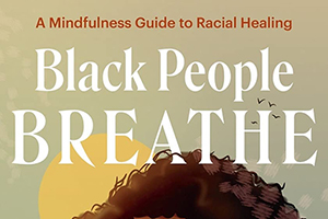 Black People Breathe: A Mindfulness Guide to Racial Healing Book Cover