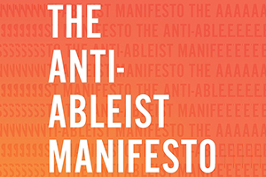 The Anti-Ableist Manifesto