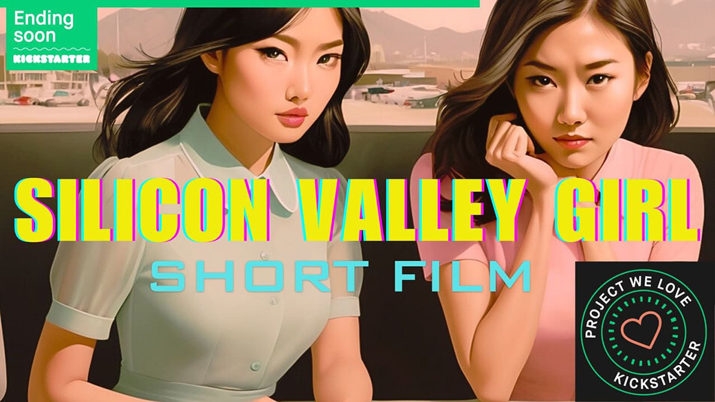 SILICON VALLEY GIRL: Short Film Kickstarter